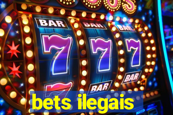 bets ilegais